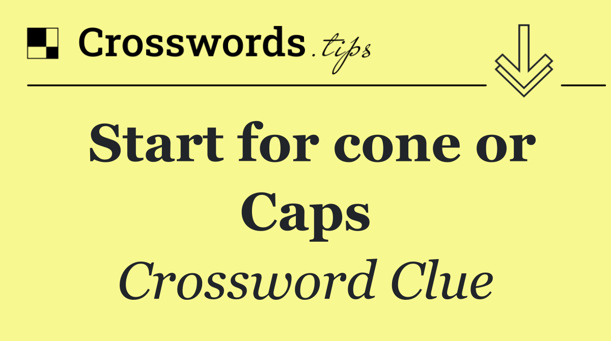 Start for cone or Caps