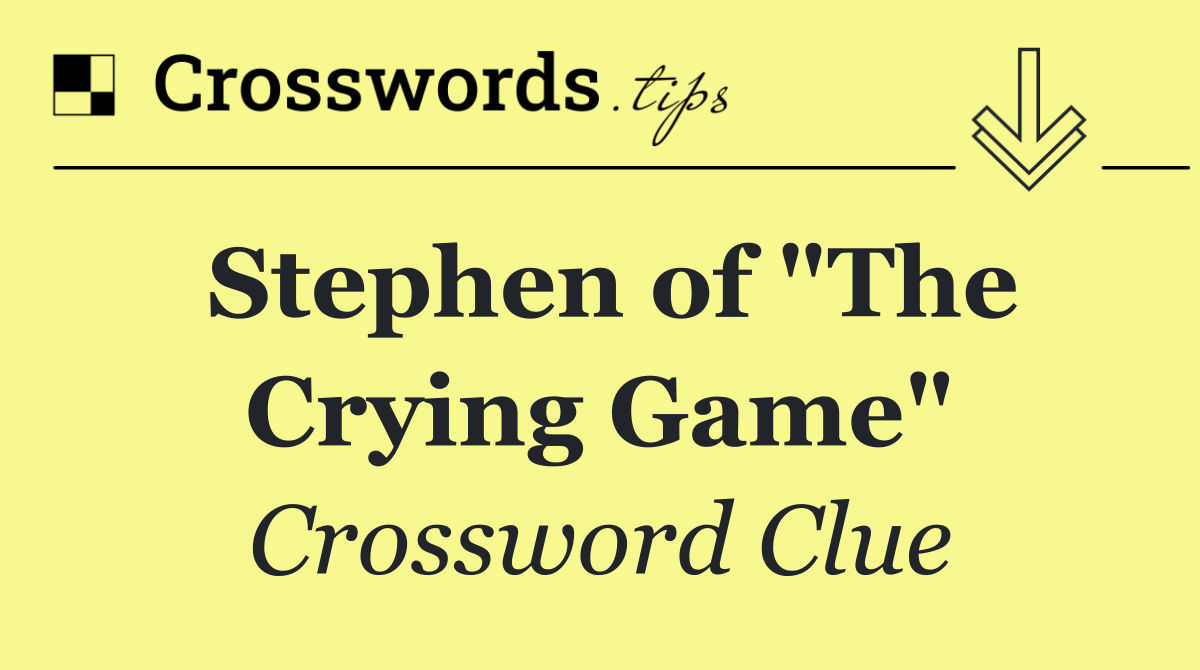 Stephen of "The Crying Game"