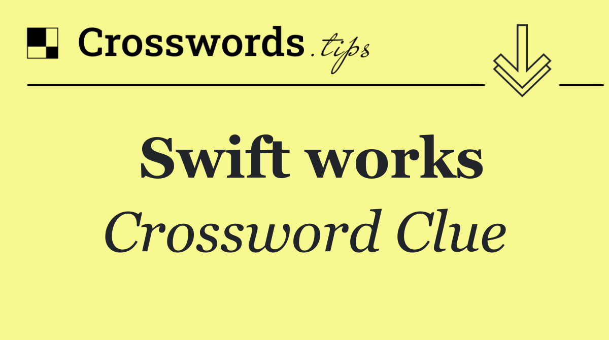 Swift works