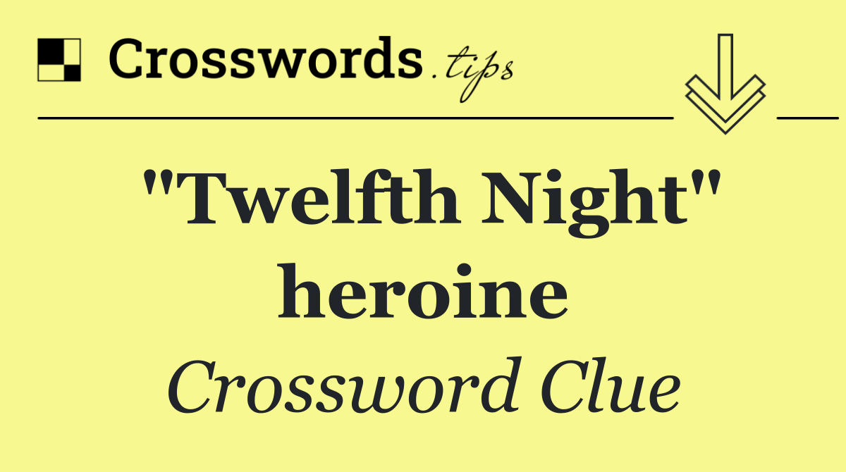 "Twelfth Night" heroine