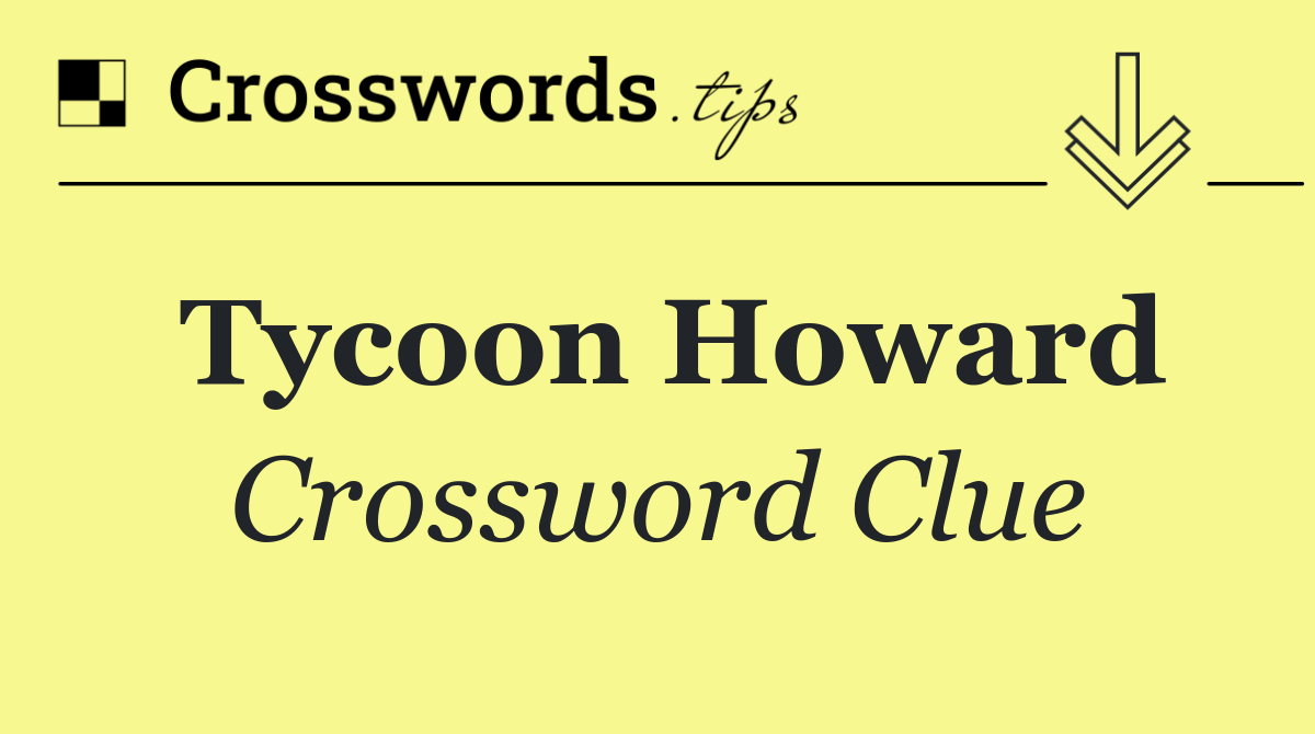 Tycoon Howard