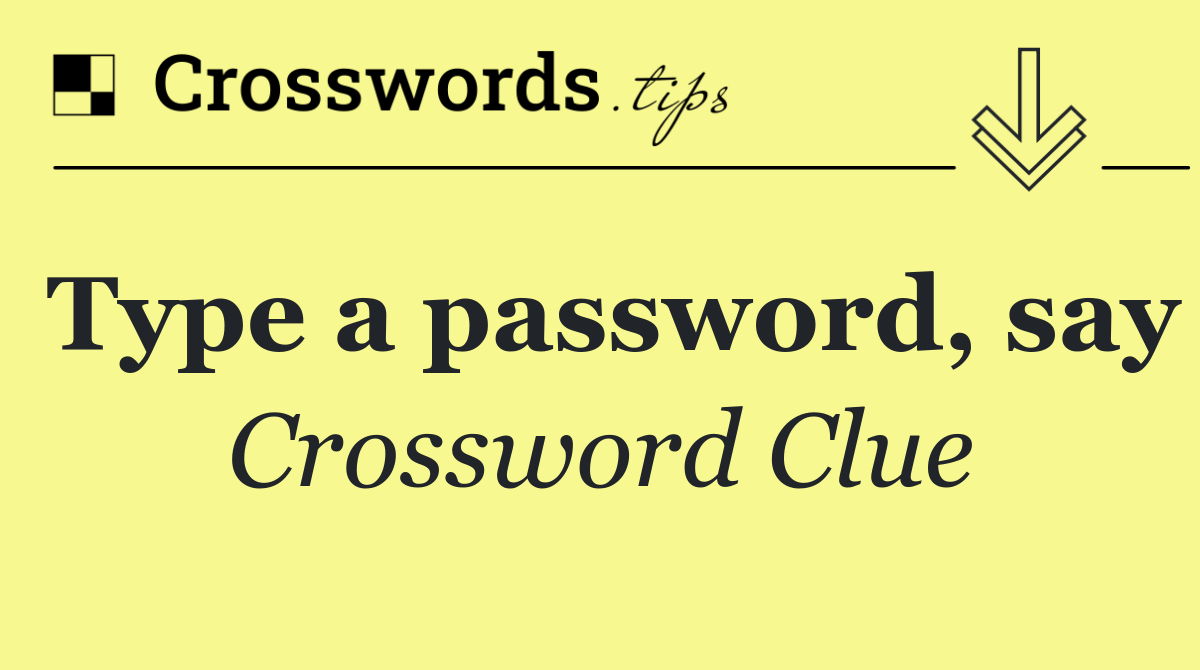 Type a password, say