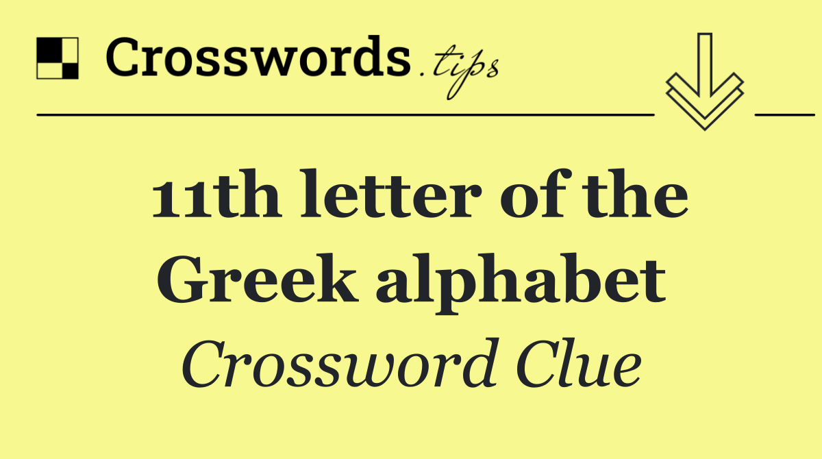 11th letter of the Greek alphabet