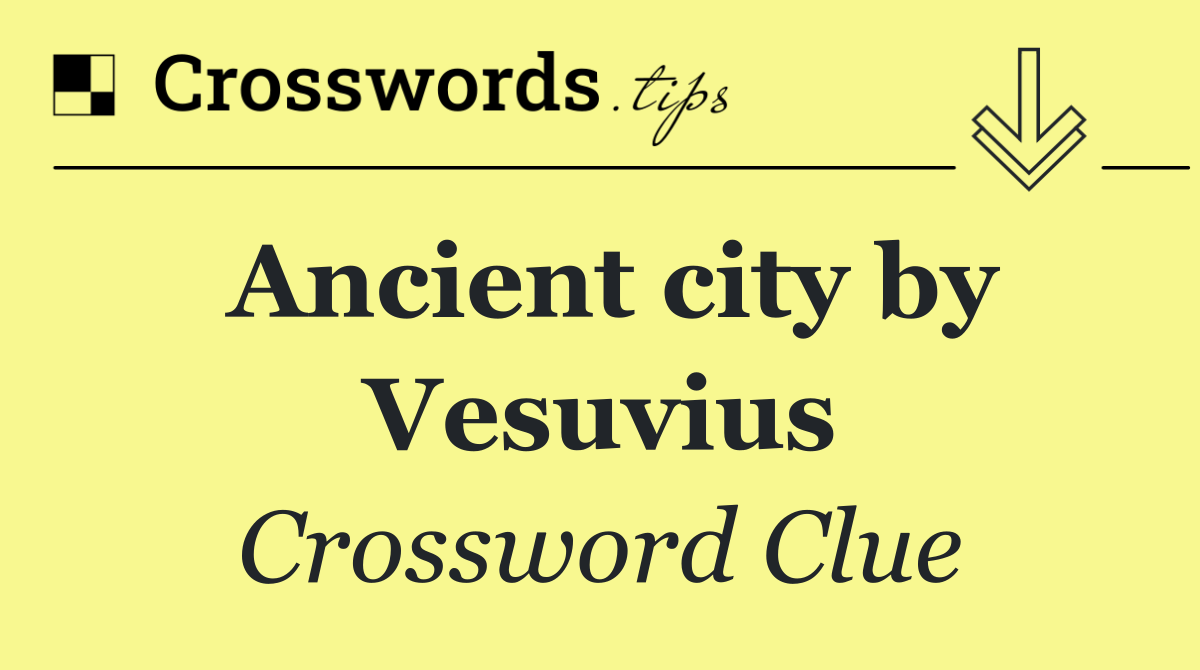 Ancient city by Vesuvius