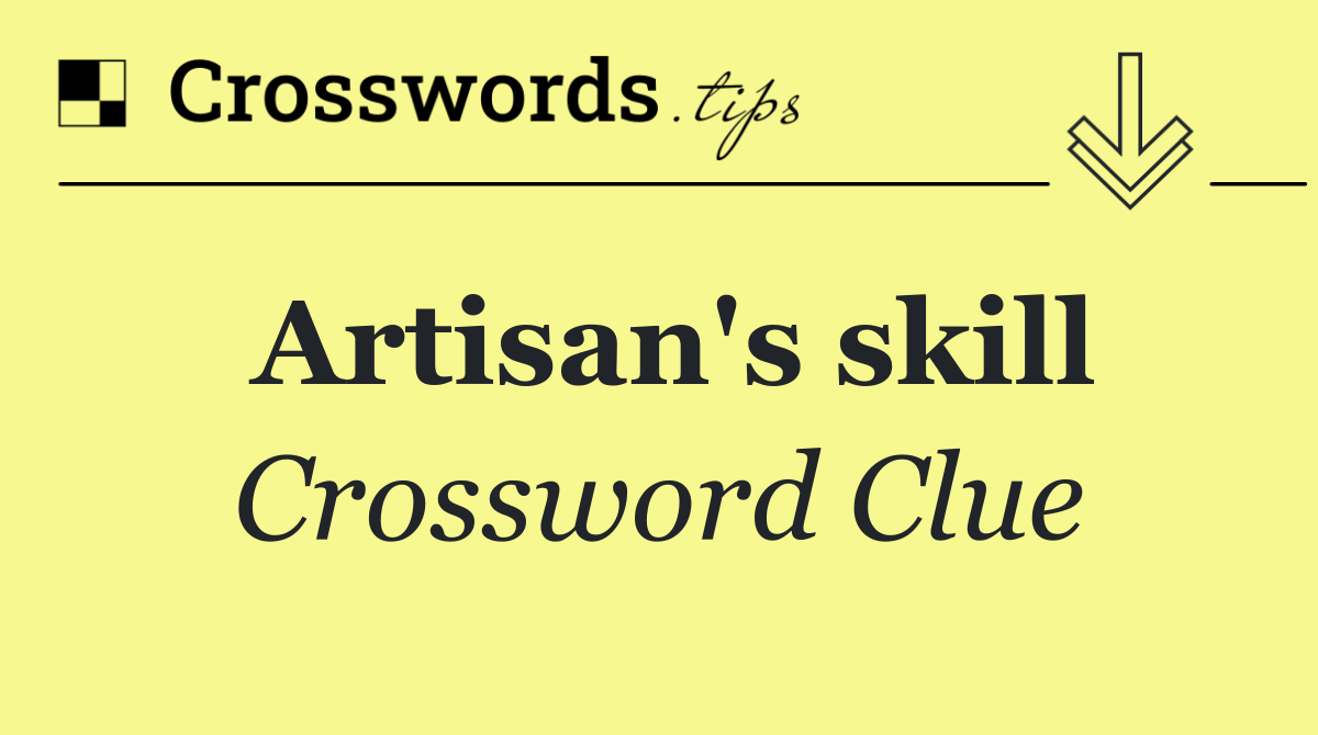 Artisan's skill