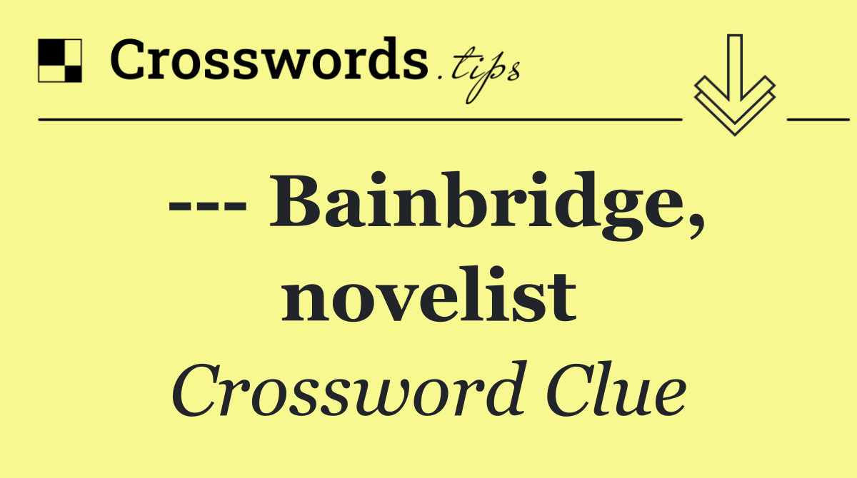     Bainbridge, novelist