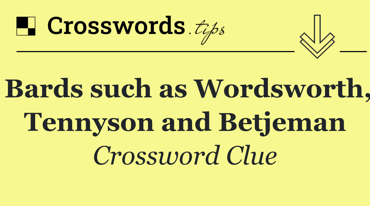 Bards such as Wordsworth, Tennyson and Betjeman