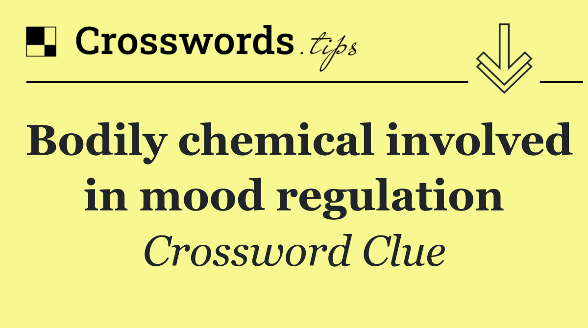 Bodily chemical involved in mood regulation