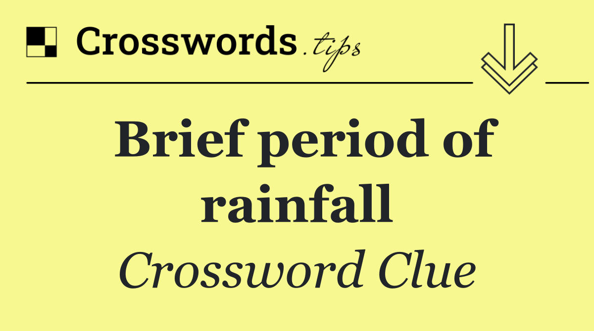 Brief period of rainfall