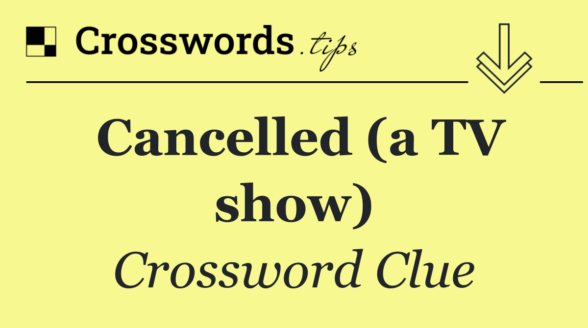 Cancelled (a TV show)