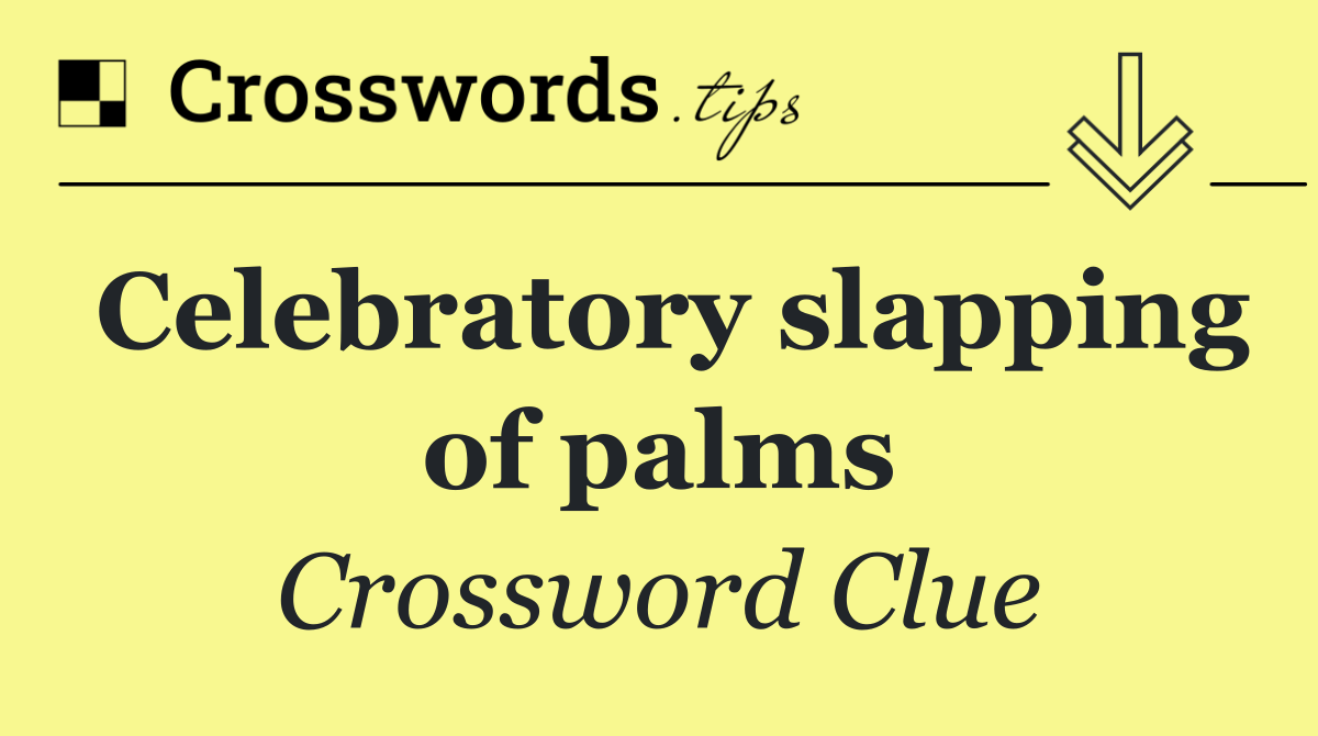 Celebratory slapping of palms