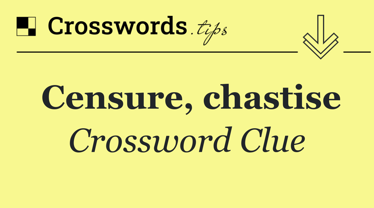 Censure, chastise