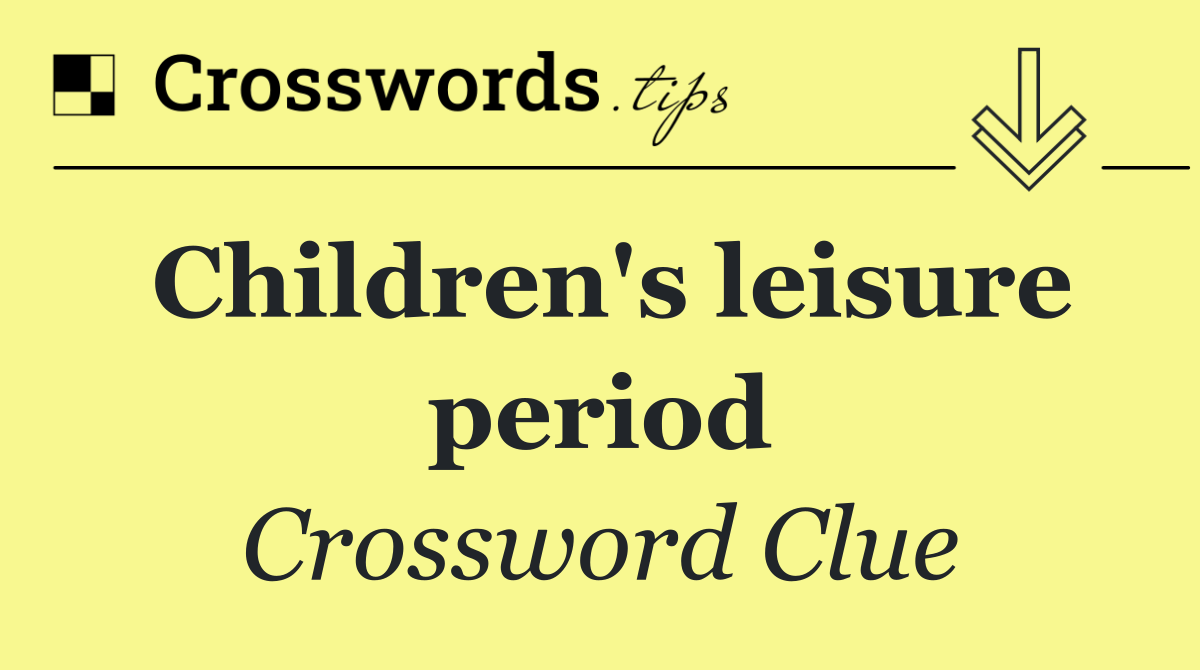 Children's leisure period