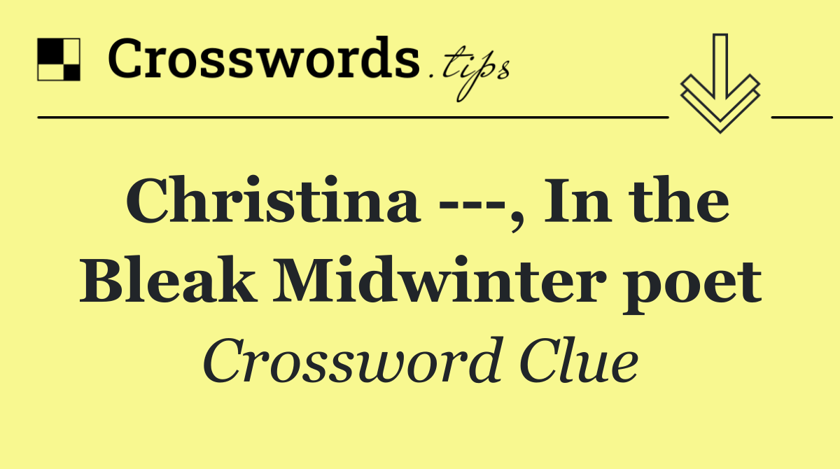 Christina    , In the Bleak Midwinter poet