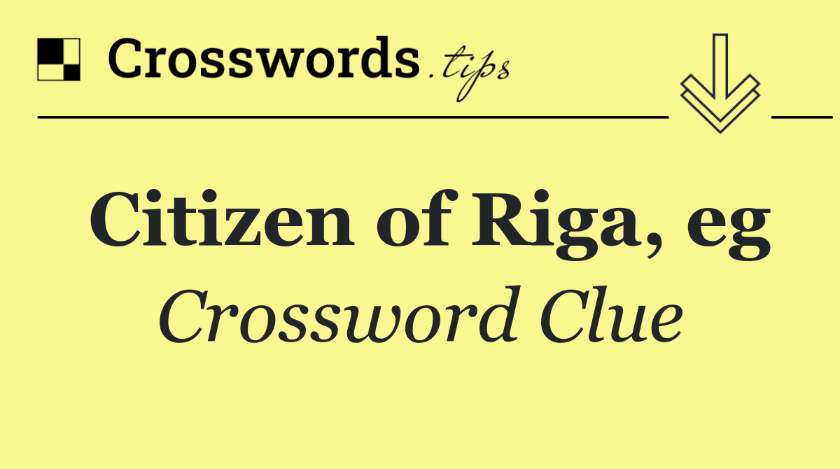 Citizen of Riga, eg