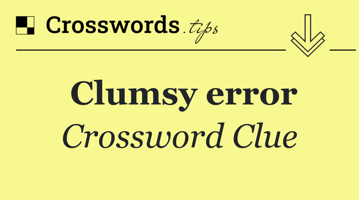 Clumsy error