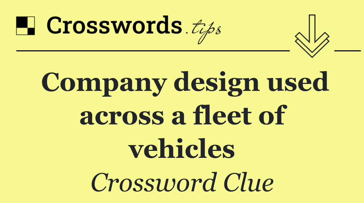 Company design used across a fleet of vehicles