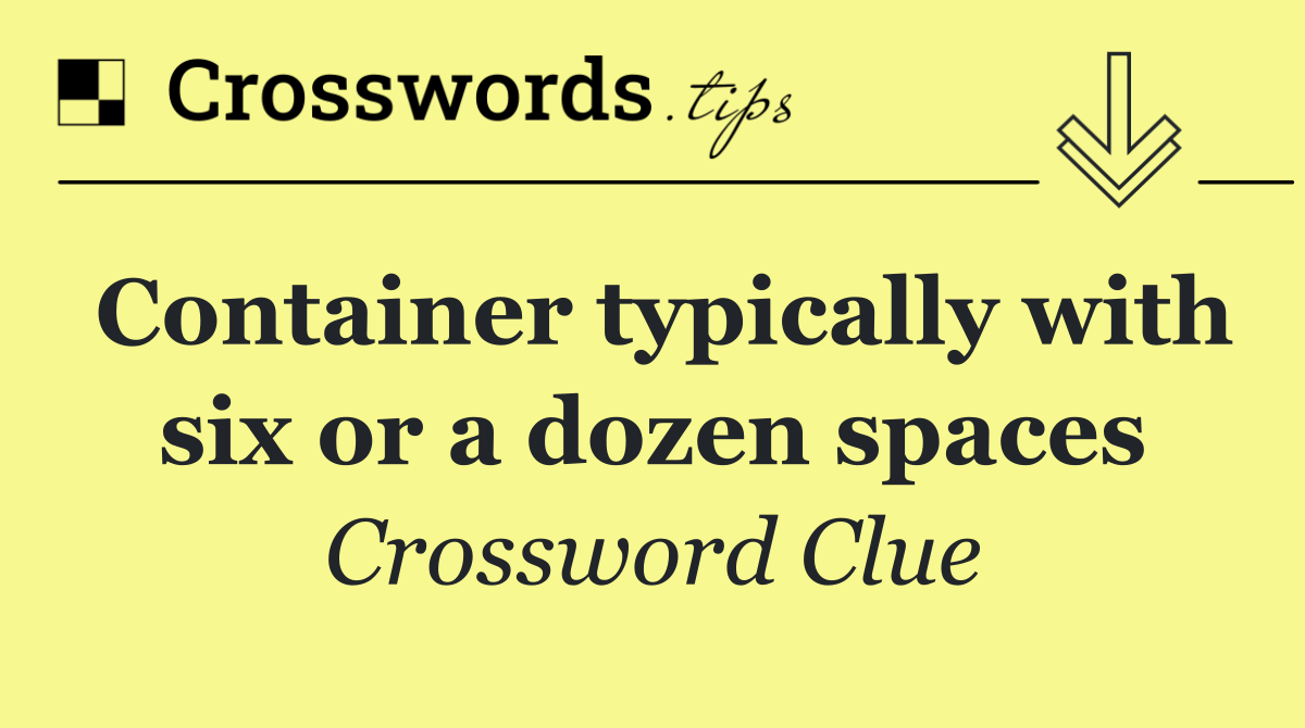 Container typically with six or a dozen spaces