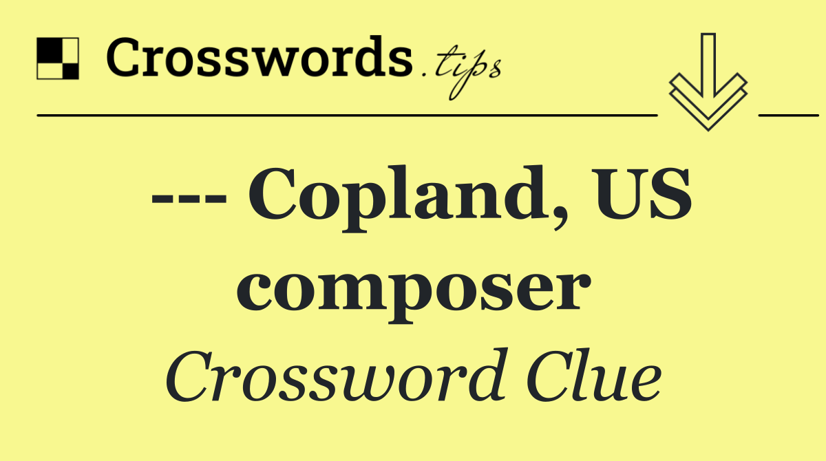     Copland, US composer