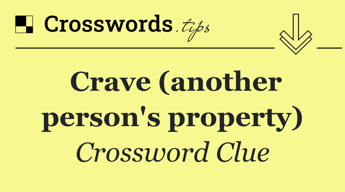 Crave (another person's property)
