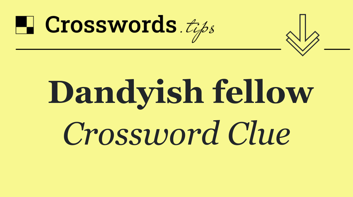 Dandyish fellow