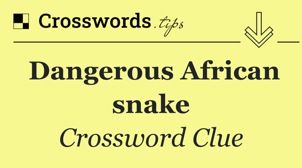 Dangerous African snake