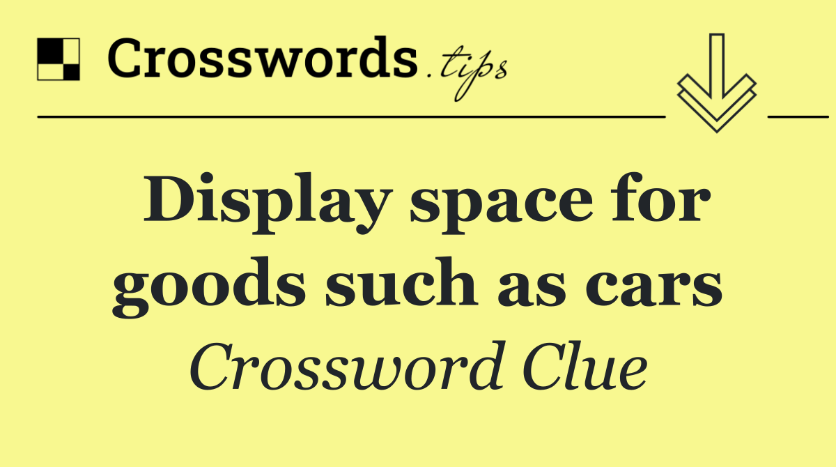 Display space for goods such as cars