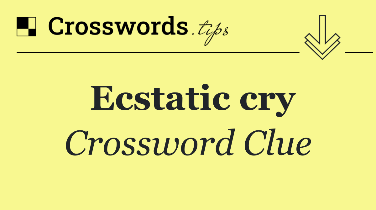 Ecstatic cry