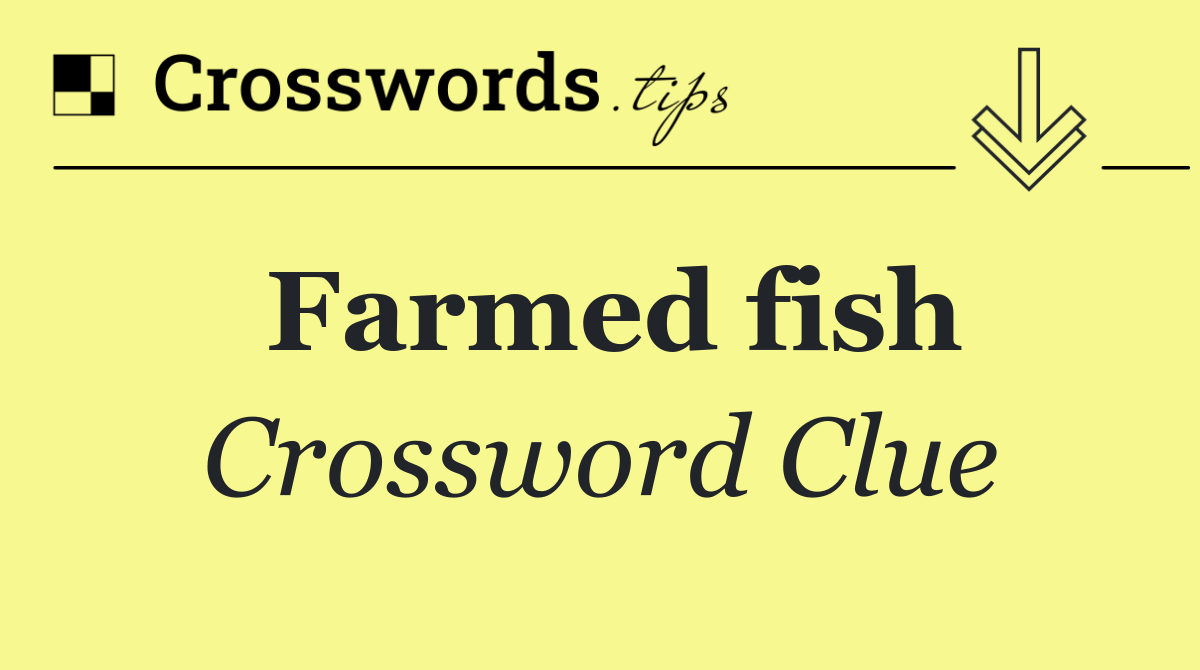 Farmed fish