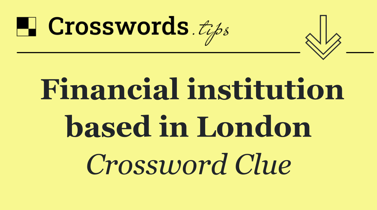 Financial institution based in London