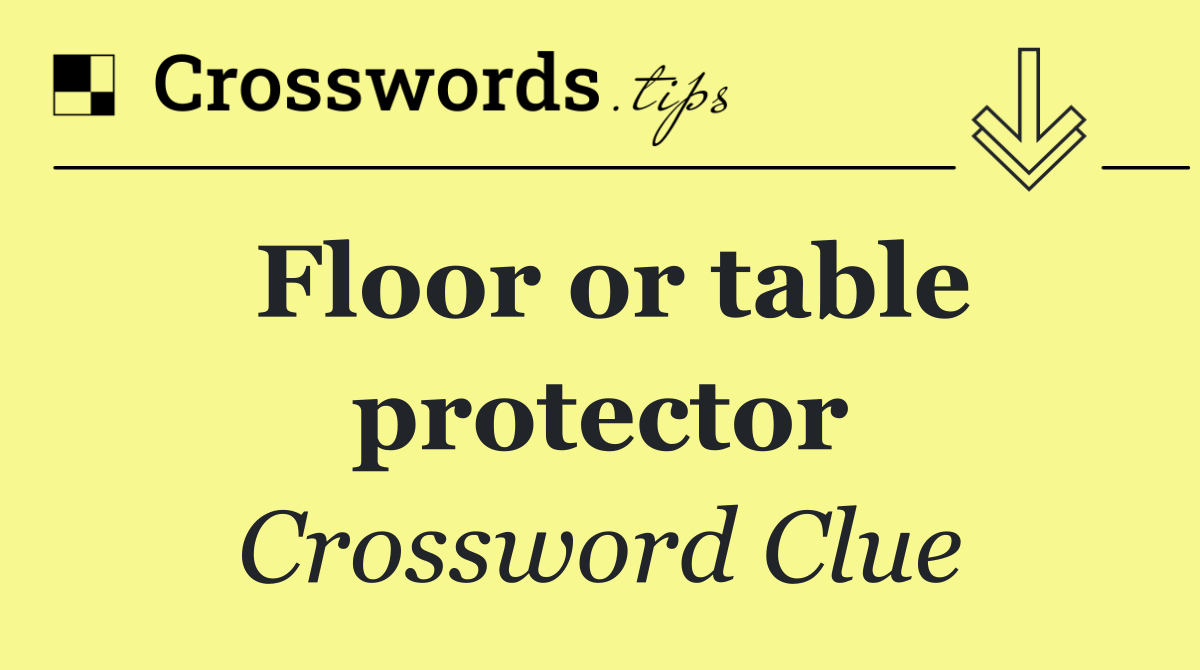 Floor or table protector