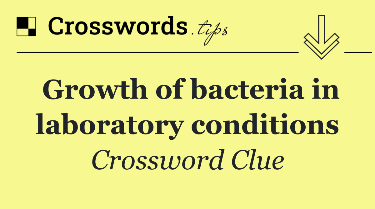 Growth of bacteria in laboratory conditions