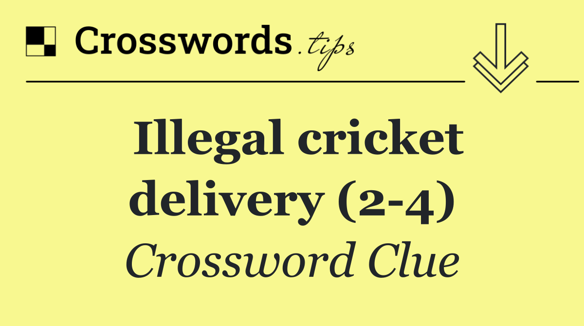 Illegal cricket delivery (2 4)