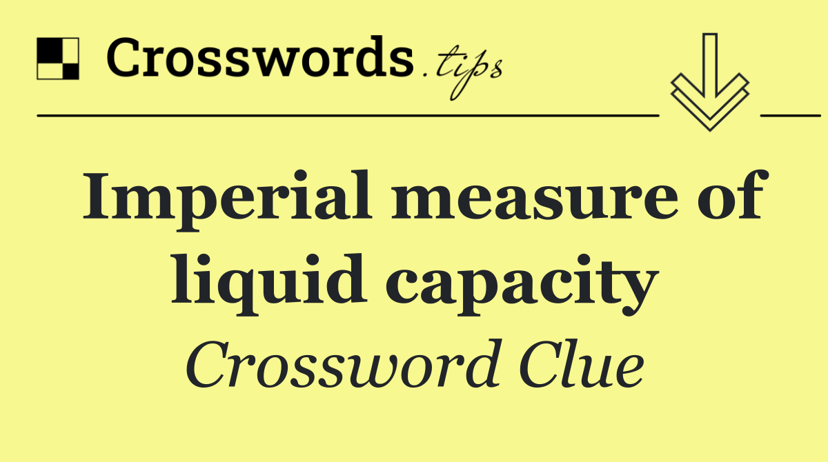 Imperial measure of liquid capacity