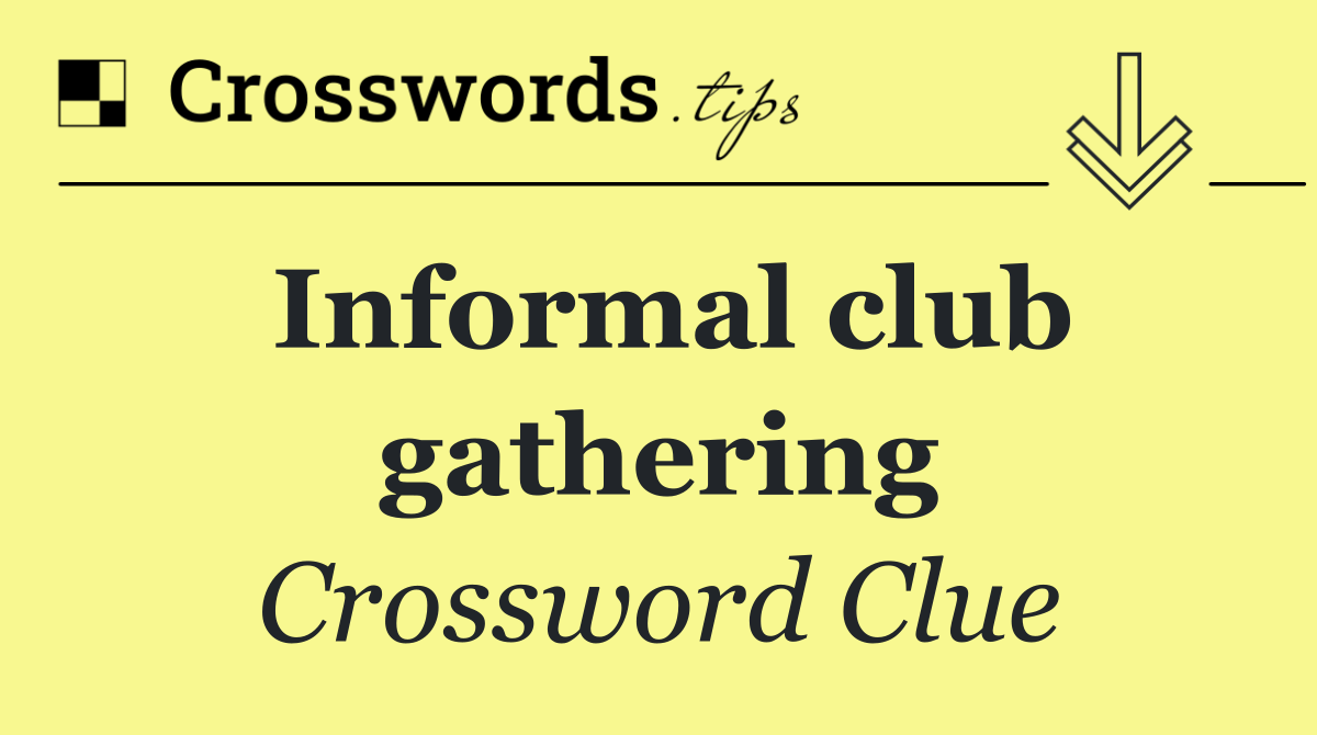 Informal club gathering