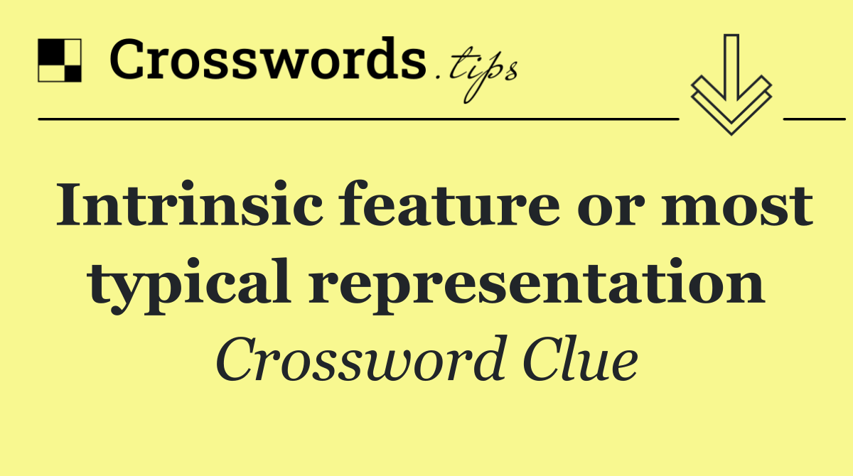 Intrinsic feature or most typical representation