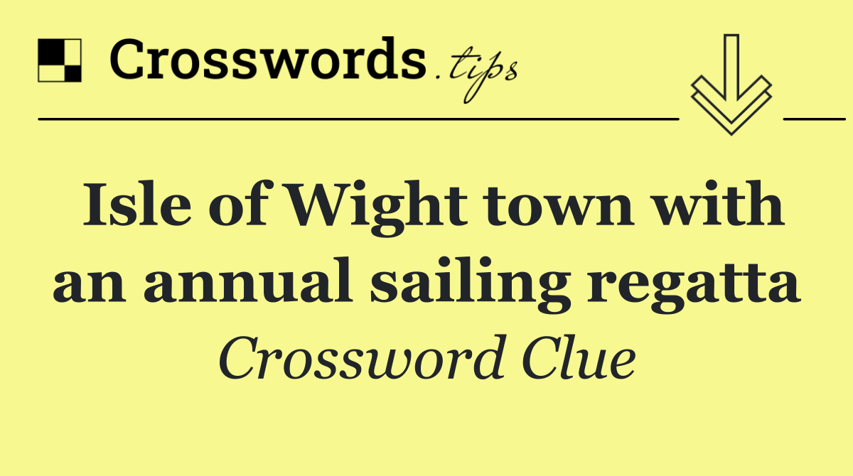 Isle of Wight town with an annual sailing regatta