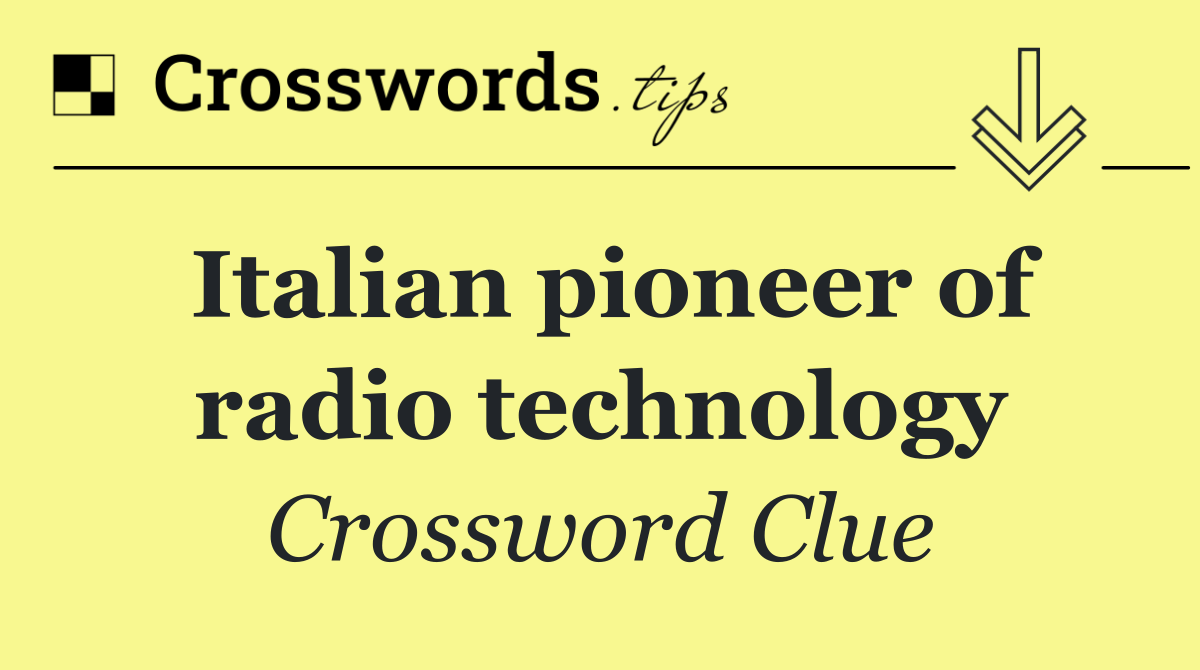 Italian pioneer of radio technology