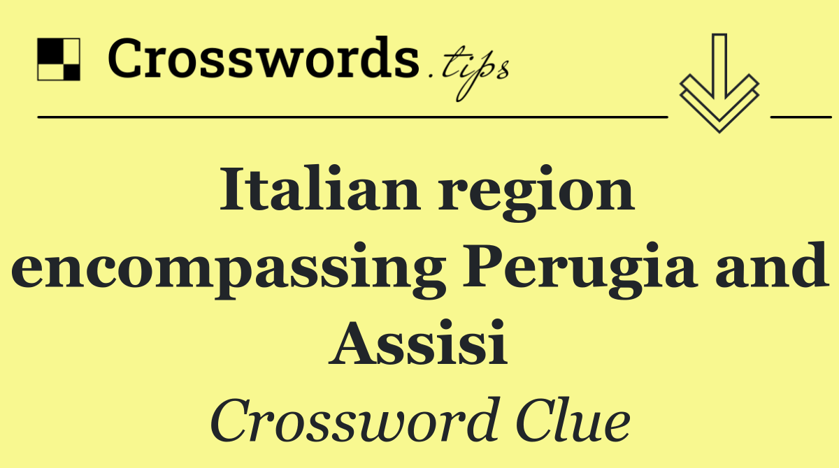 Italian region encompassing Perugia and Assisi