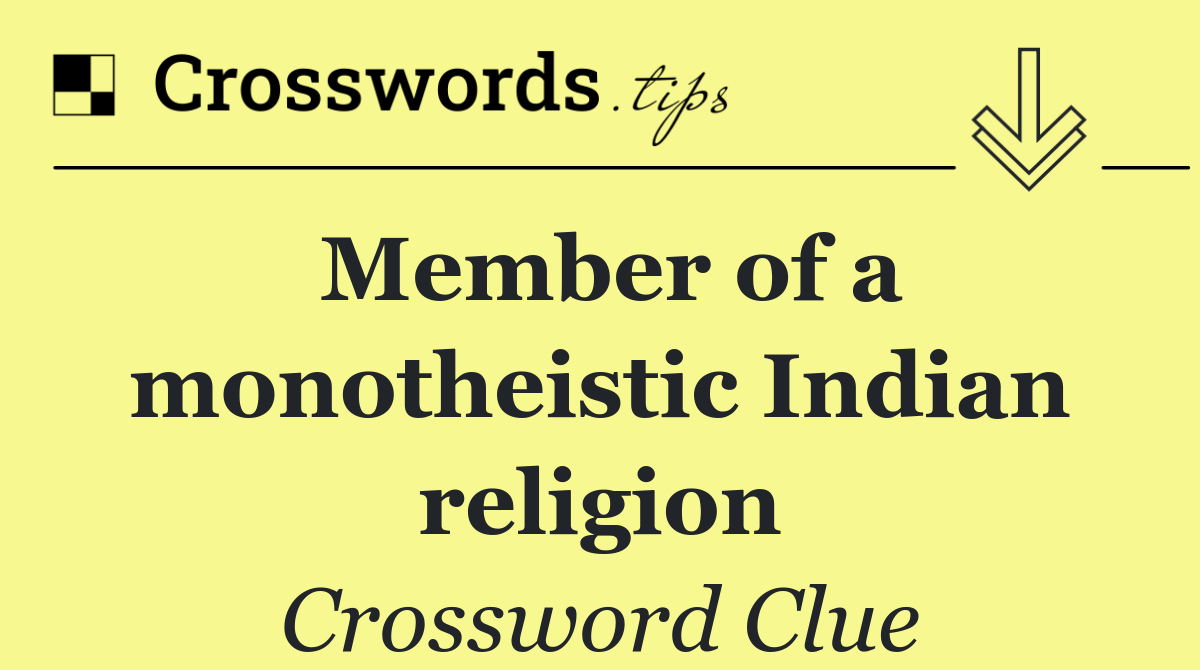 Member of a monotheistic Indian religion