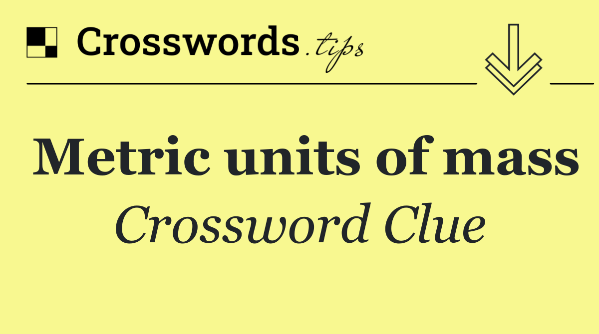 Metric units of mass