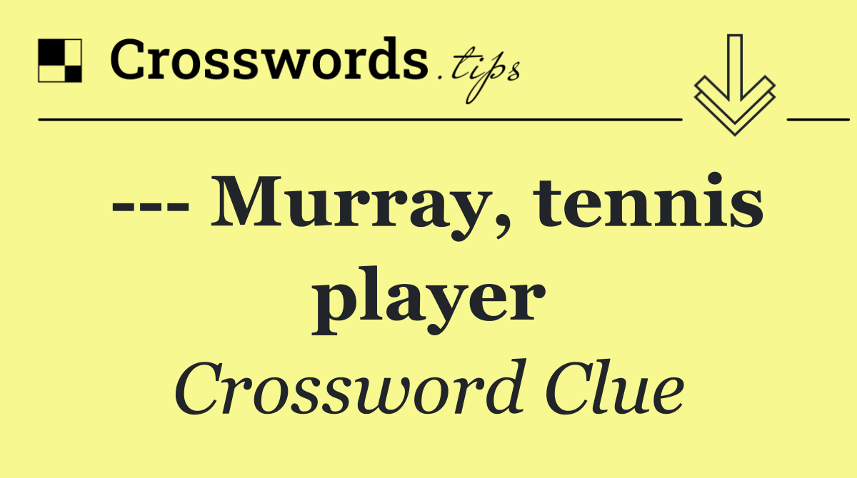     Murray, tennis player