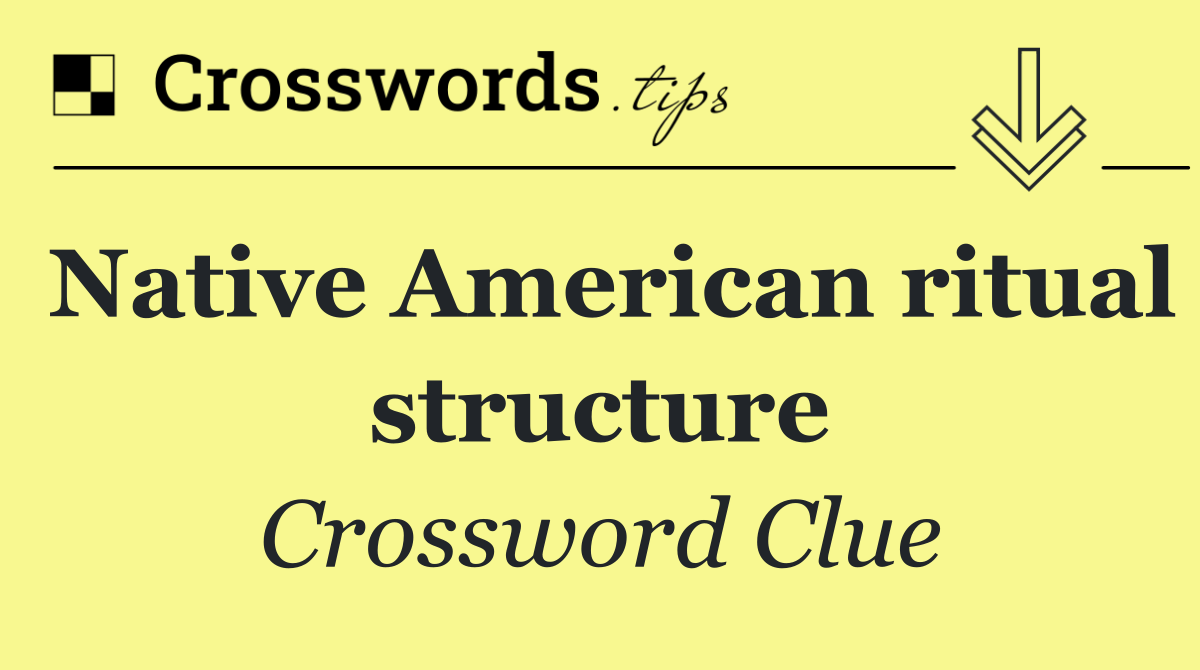 Native American ritual structure