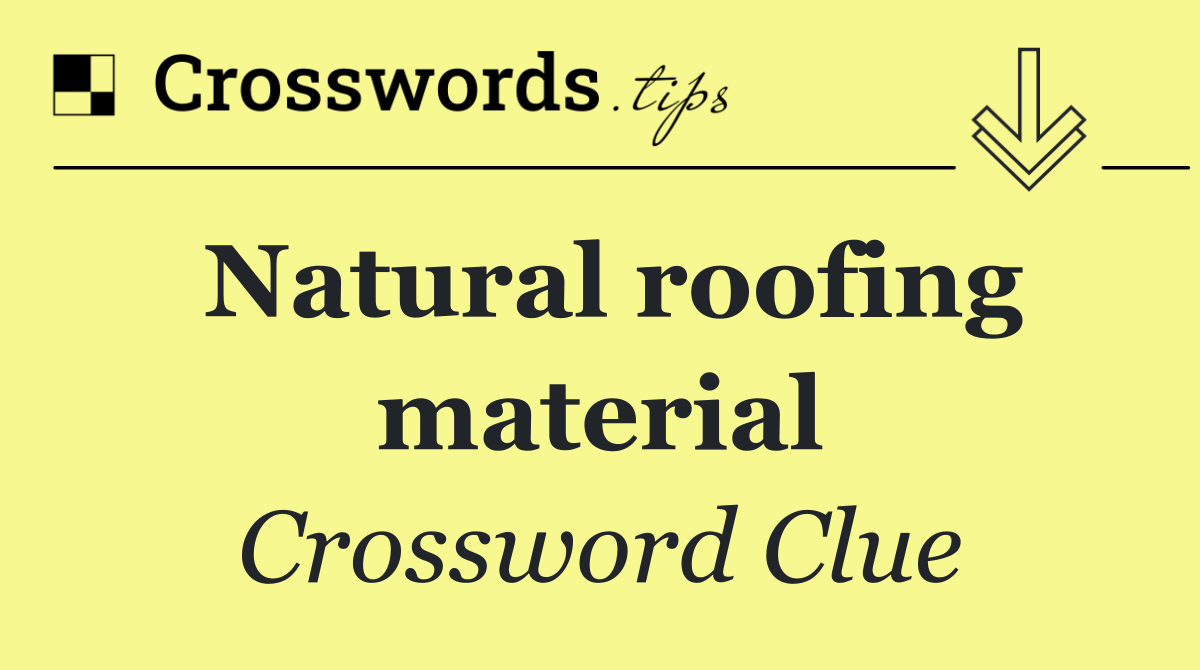 Natural roofing material