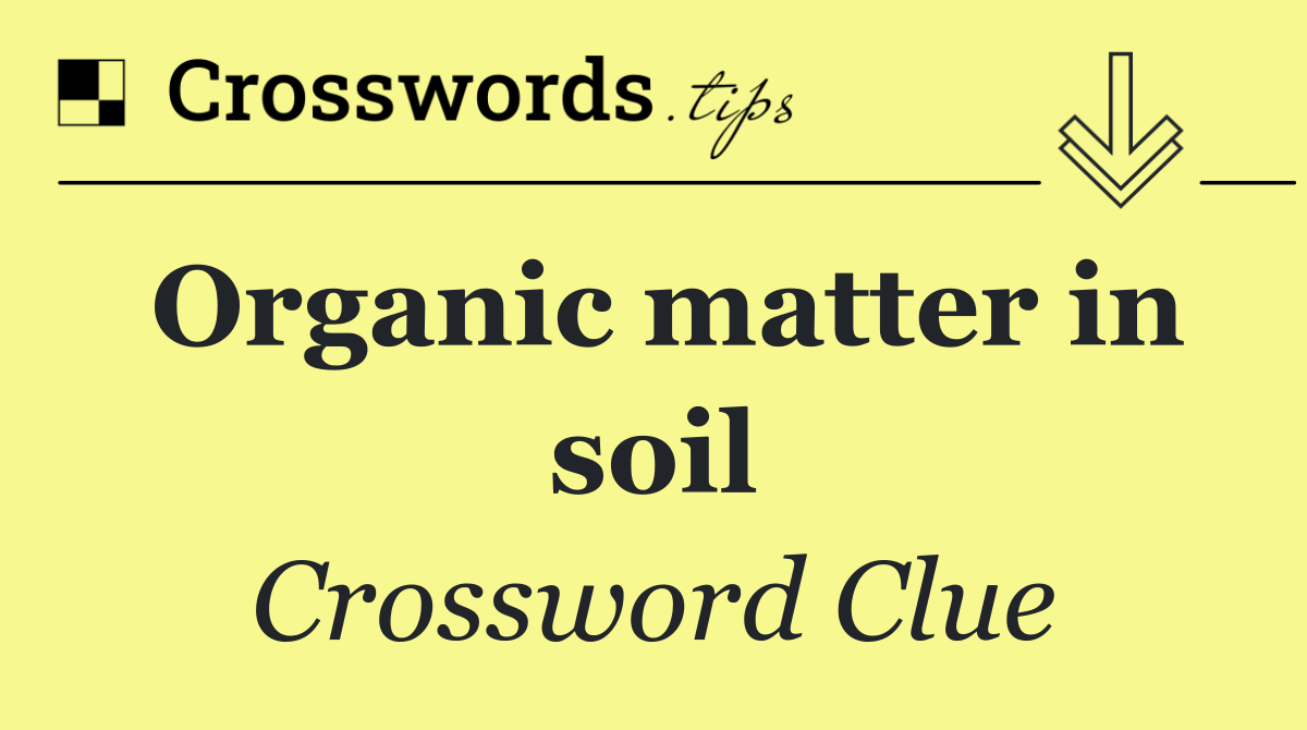 Organic matter in soil