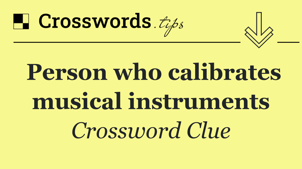 Person who calibrates musical instruments