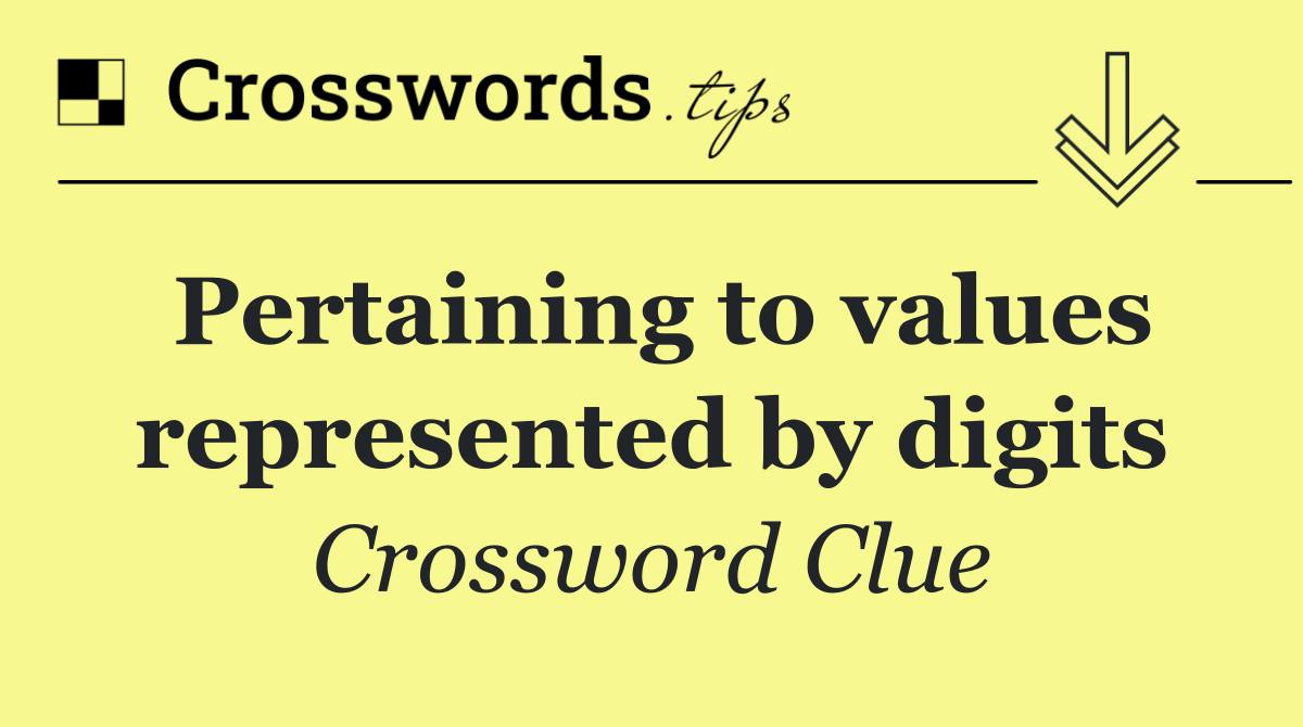 Pertaining to values represented by digits