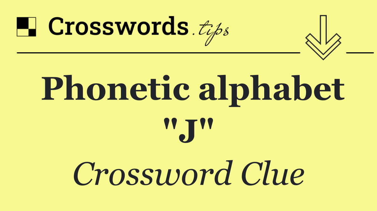 Phonetic alphabet "J"