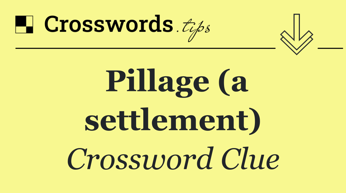 Pillage (a settlement)