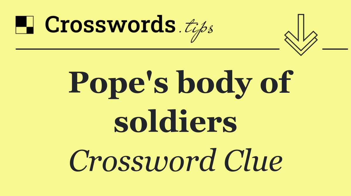 Pope's body of soldiers